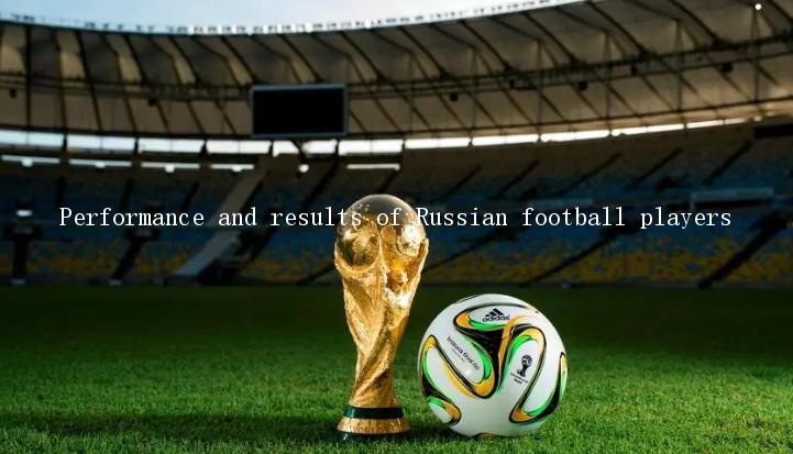 Performance and results of Russian football players