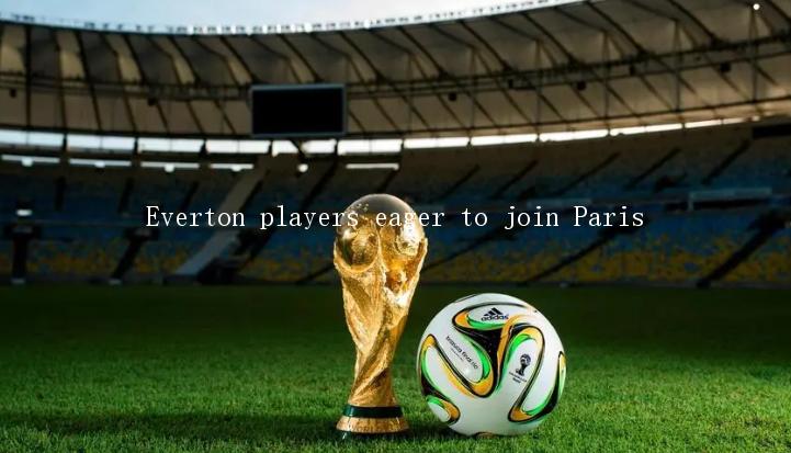 Everton players eager to join Paris