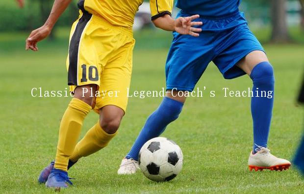 Classic Player Legend-Coach's Teaching