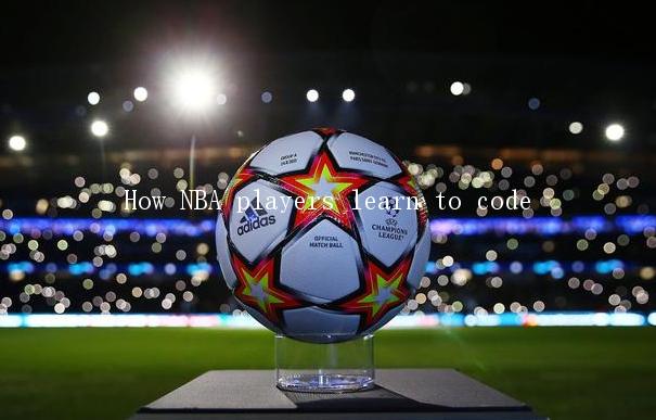 How NBA players learn to code